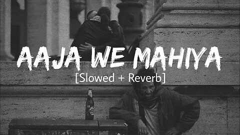 Aaja We Mahiya (Slowed & Reverb) #lofi #slowedandreverb #song