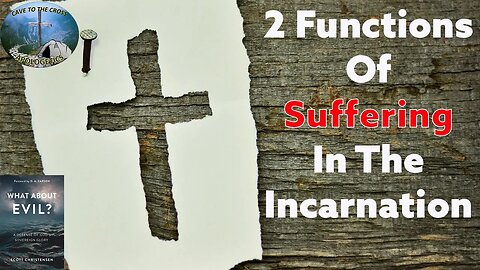 2 Functions Of Suffering In The Incarnation