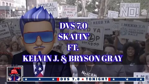 DVS 7.0 - Skatin Ft. Kelvin J & Bryson Gray