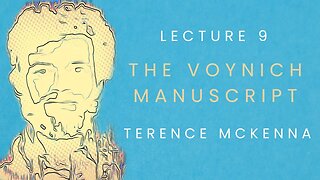 Lecture 9: The Voynich Manuscript starring Terence McKenna