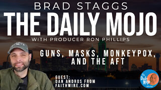 Guns, Masks, Monkeypox, & The AFT - The Daily Mojo