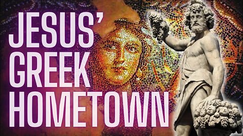 Why I Reject Christianity: Jesus' Galilee, Hellenism & Greek Gods