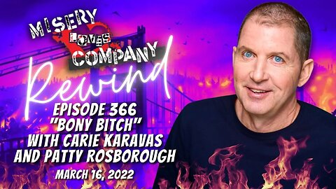Episode 366 "Bony Bitch" w/ Carie Karavas & Patty Rosborough • Misery Loves Company w/ Kevin Brennan