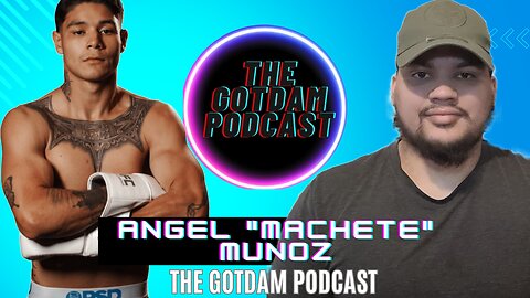 TGD Podcast|| #11- Angel “Machete” Munoz on his fight career, future plans and his mindset.