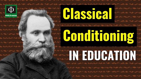 Classical Conditioning in Education - Ivan Pavlov