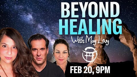 BEYOND HEALING with MAY LEVY - FEB 20
