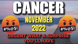 Cancer ♋ 🆘 🤬URGENT WHAT A SURPRISE YOU'LL HAVE🆘 🤬 Today's Horoscope Cancer ♋ November 2022 ♋ Ca