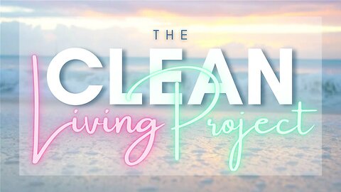 The Clean Living Project Ep. 24 - 3:00 PM ET