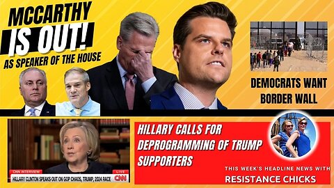 McCarthy OUT! Hillary Calls for Deprogramming; Democrats Want Border Wall 10/6/23