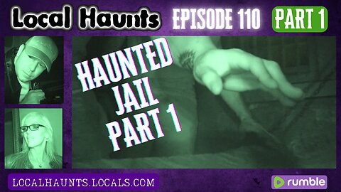 Local Haunts Episode 110: Part 1 - TV Reporters Join Investigation of Old Jail