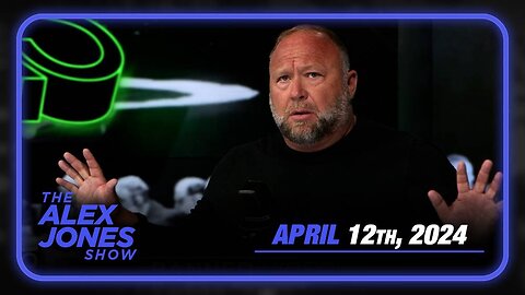 The Alex Jones Show FRIDAY FULL SHOW 4/12/24