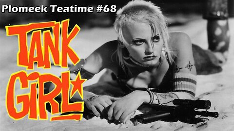 Tank Girl (1995): Plomeek Teatime #68