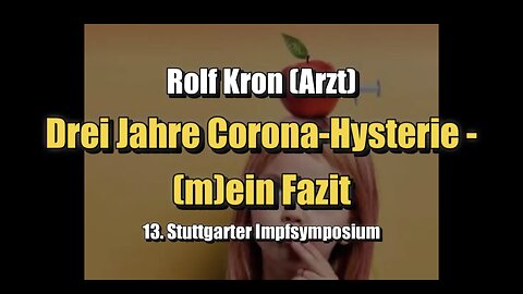 🟥 Rolf Kron: Drei Jahre Corona-Hysterie - (m)ein Fazit (Impfsymposium 2023)