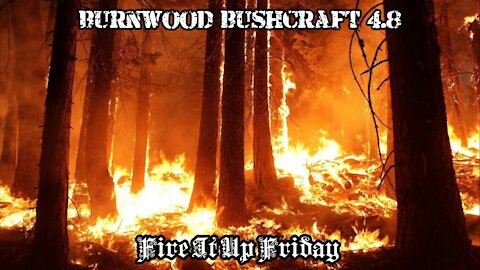 BURNWOOD BUSHCRAFT 4.8 - Fire It Up Friday - Pine Log Loaded with Fatwood