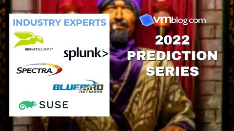 VMblog 2022 Industry Experts Video #Predictions Series Episode 3