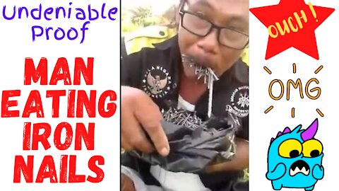[ MAN EATING IRON NAILS] Undeniable Proof That You Need To See