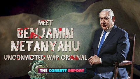 Meet Benjamin Netanyahu, Unconvicted War Criminal