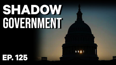 Shadow Government | Ep. 125
