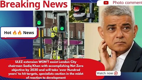 ULEZ extension WON'T assist London City chairman Sadiq Khan with accomplishing Net Zero objective