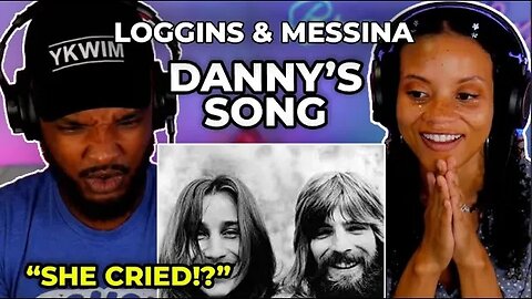 😭 SHE CRIED 😭🎵 Loggins and Messina - Danny's Song REACTION