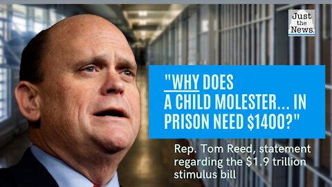 GOP Rep. Reed: Biden's bill sends $1,400 stimulus checks to 'convicted child molesters' in prison