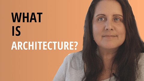 What Is Architecture? What Makes Architecture, Architecture?