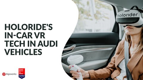 Holoride's In-car VR Tech in Audi Vehicles | Virtual Reality | Backseat Gaming | Algoworks