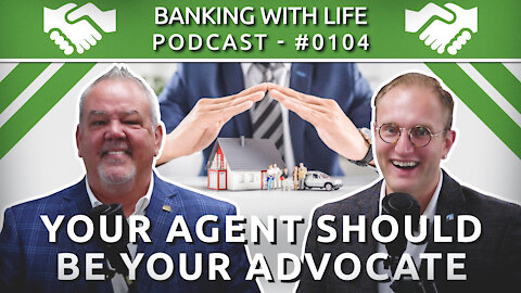 Your Agent Should Be Your Advocate (BWL POD #0104)