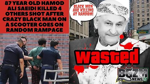 87 y/o Hamod Ali Saeidi Killed, 4 Shot after Crazy Black Man on Scooter Goes On Random Rampage
