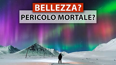 PERCHÉ la verità ci viene tenuta nascosta? L'aurora boreale. Bella o minaccia mortale?