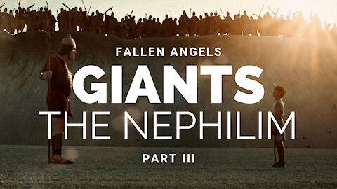 Fallen Angels, Giants, & the Nephilim Part 3 of 3