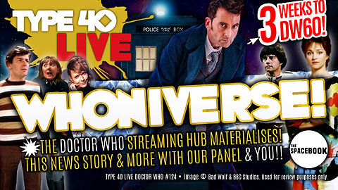 DOCTOR WHO - Type 40 LIVE: WHONIVERSE! - DW60 | Tales of the TARDIS | News & MORE! **NEW!!**