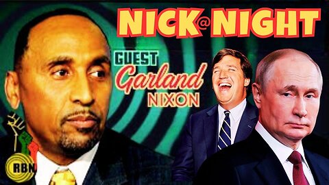 Garland Nixon Joins Nick at Night | Tucker Carlson To Interview Vladimir Putin