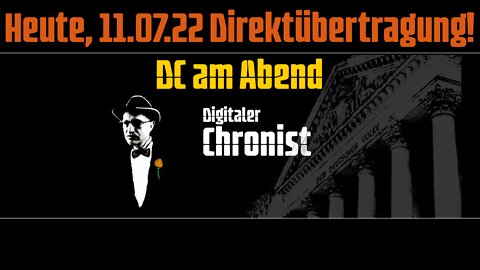 11.07.22 20:00 Direktübertragung! DC am Abend