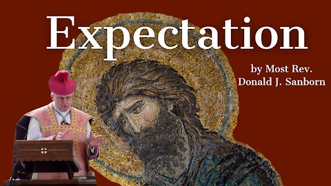 Expectation, by Most Rev. Donald J. Sanborn