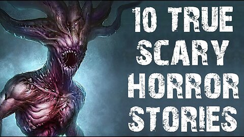 10 TRUE Disturbing & Terrifying Scary Stories | Horror Stories To Fall Asleep To