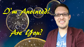 I'm Anointed! Are You?