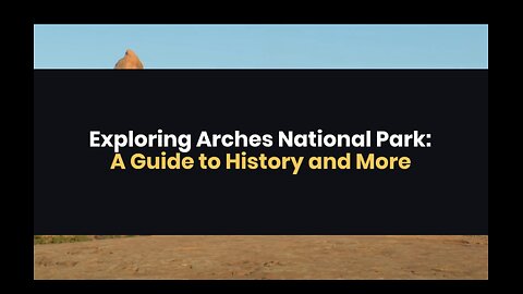 Exploring Arches National Park: A Guide to History and More | Stufftodo.us