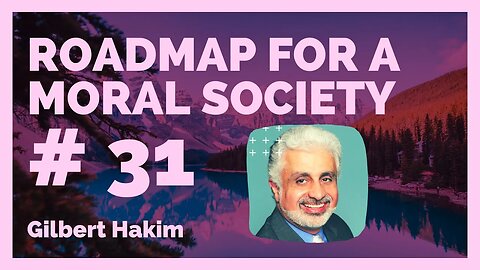 A Roadmap for a moral Society Ep. 31