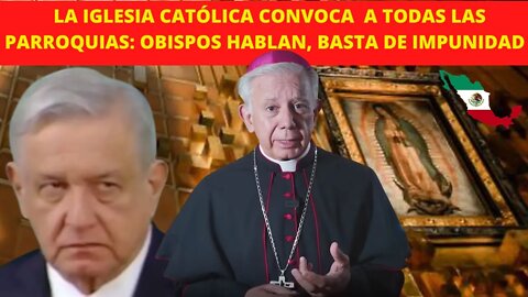 OBISPOS DE MÉXICO CONVOCAN: BASTA DE IMPUNIDAD, BASTA DE CORRUPCIÓN, OREMOS PARA SALVAR A MÉXICO