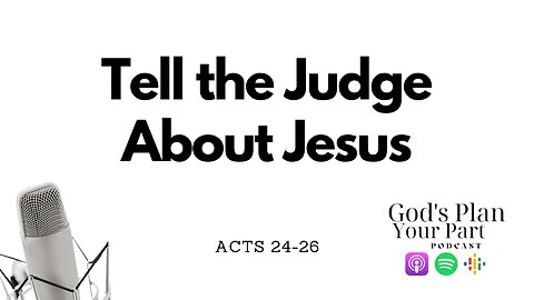 Acts 24-26 | Paul's Trial and His Bold Proclamation of Faith