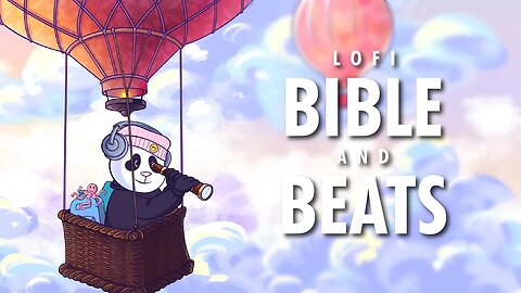 "Hot Air Balloonin" Christian Lofi - Bible & Beats to study/rest/pray/sleep