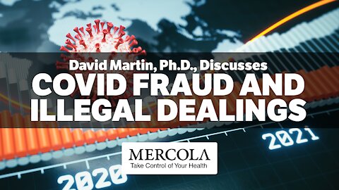 COVID Fraud and Illegal Dealings- Interview with David Martin, Ph.D., and Dr. Mercola
