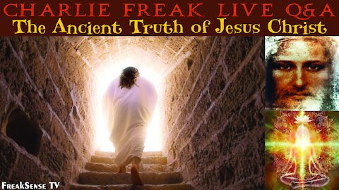Charlie Freak LIVE: The Ancient Truth of Jesus Christ