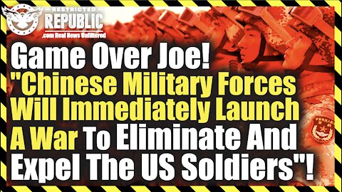Game Over Joe! "Chinese Military Forces Will Immediately Launch A War To Eliminate...US Soldiers"!