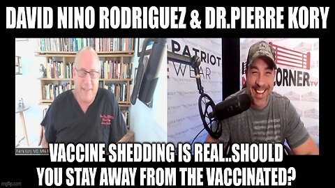 David Nino Rodriguez & Dr.Pierre Kory: Vaccine Shedding Is Real..Should You Stay Away From The Vaccinated?