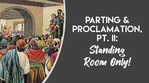 Parting & Proclamation, Pt. II: Standing Room Only!