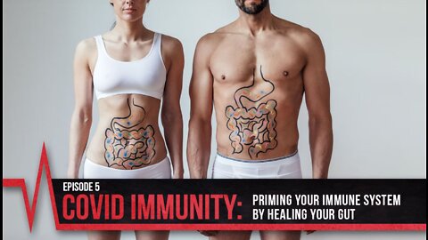 COVID Secrets - Episode 5 - COVID Immunity - Priming Your Immune System by Healing Your Gut
