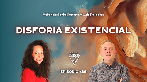 DISFORIA EXISTENCIAL con Yolanda Soria y Luis Palacios