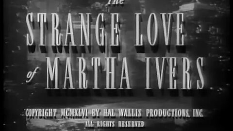 The Strange Love of Martha Ivers | 1946 Film Noir |